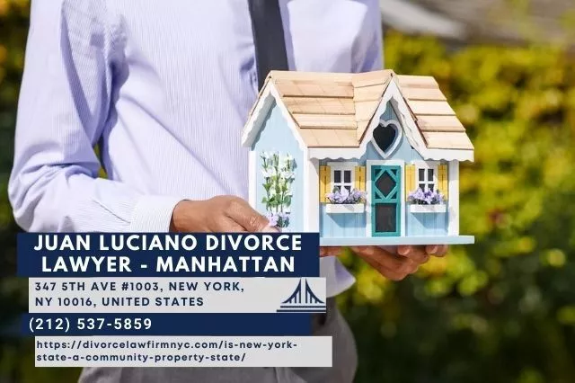 Manhattan Divorce Lawyer Juan Luciano Explains New York State’s Non-Community Property Law