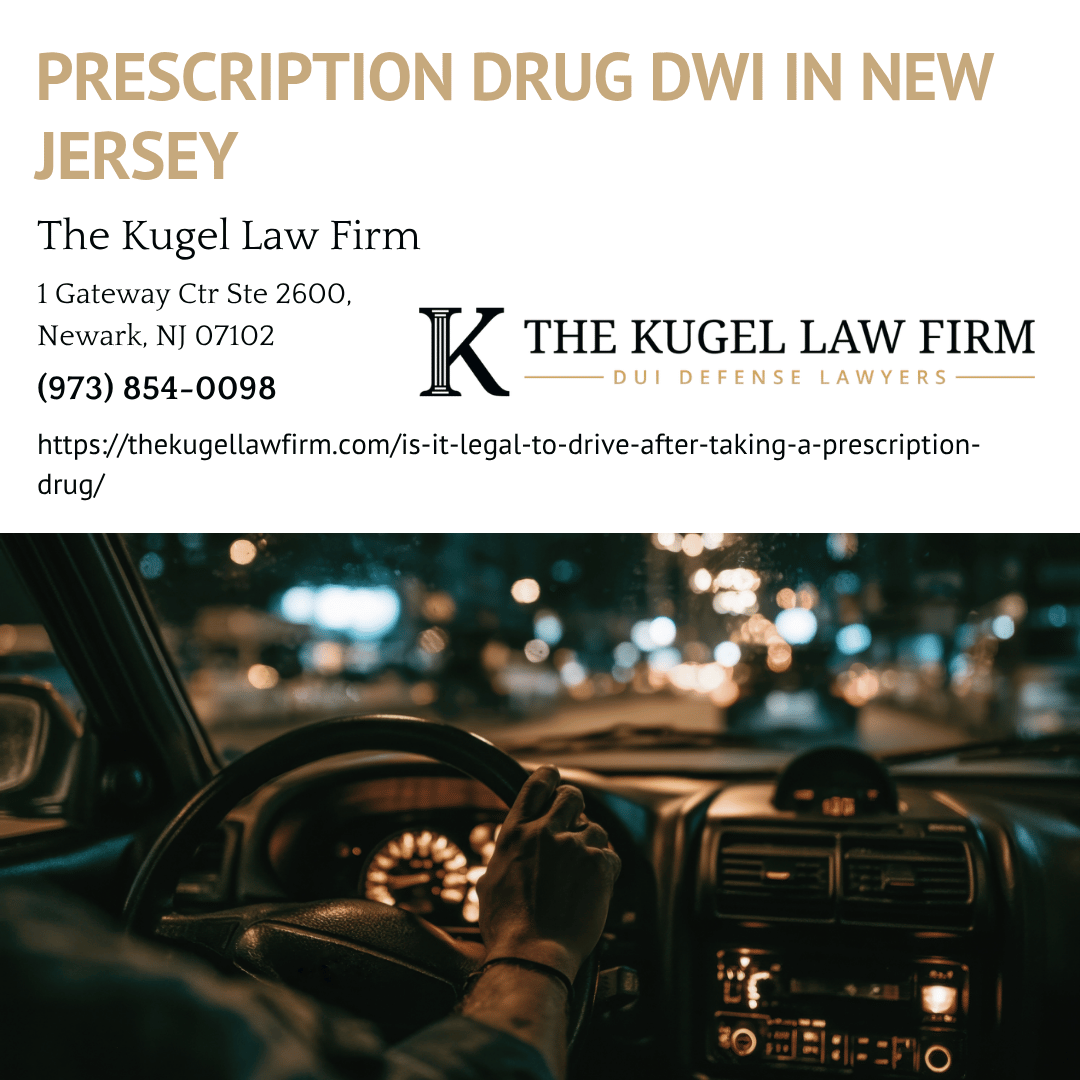 Newark DWI Defense Attorney Rachel Kugel Explains the Legality of Driving After Taking Prescription Medication in New Jersey