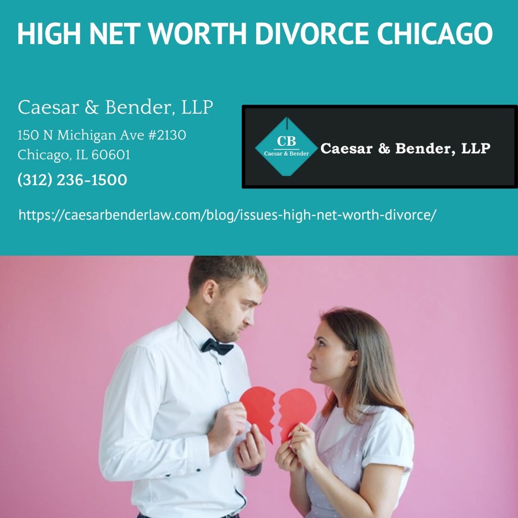 Chicago High Net Worth Divorce Attorneys at Caesar & Bender, LLP Outline Seven Critical Issues in Complex Asset Divorce